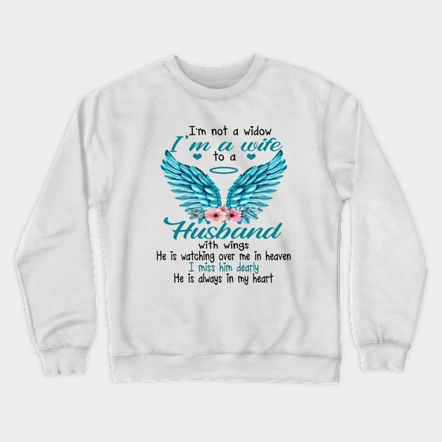 I Am Not A Widow I Am A Wife To A Husband Crewneck Sweatshirt by DMMGear